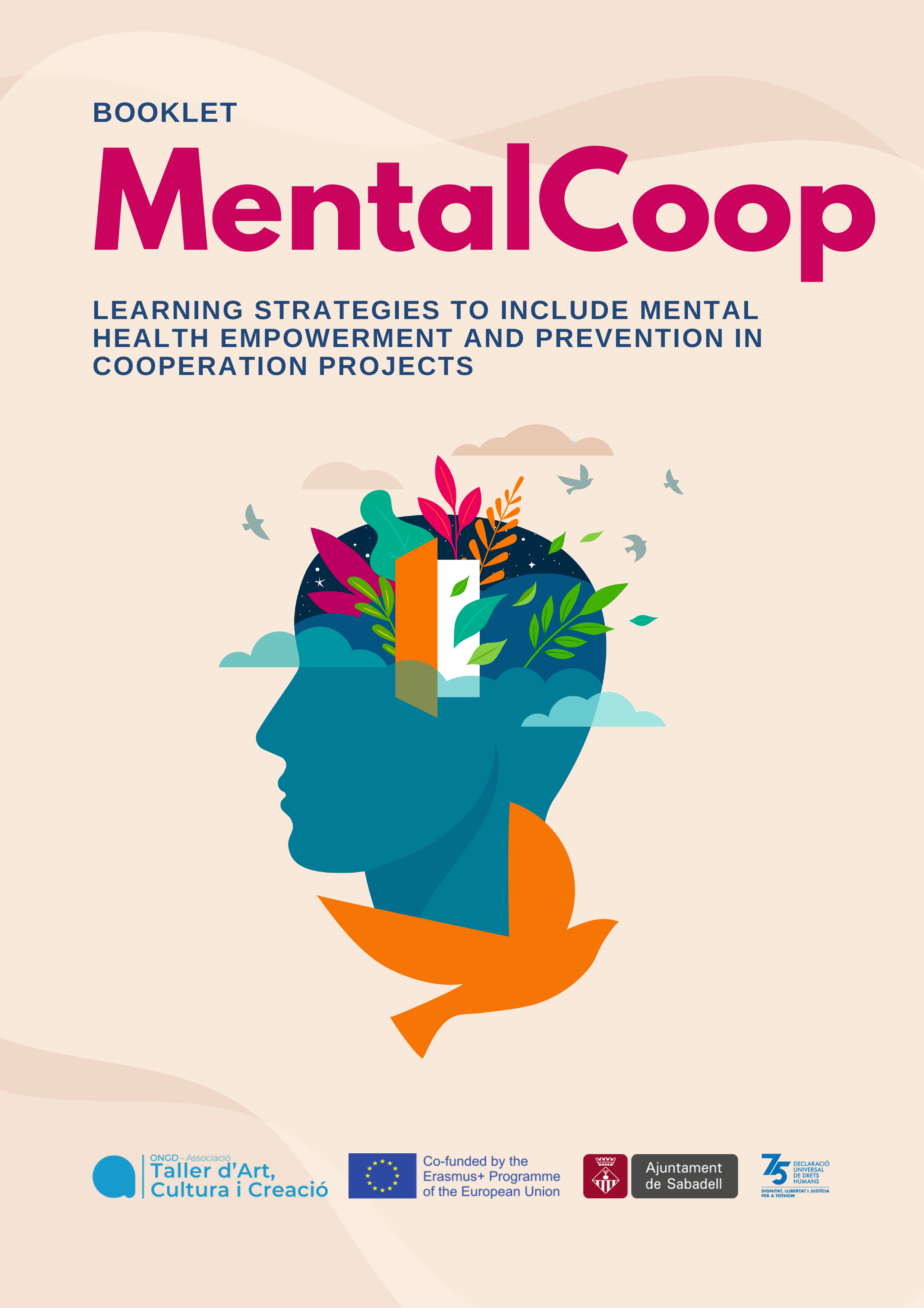 Cover Booklet: “Mental Coop: Learning strategies to include mental health empowerment and prevention in cooperation” a training course for youth workers that aimed at learning and sharing different strategies and projects to transversally incorporate mental health work within cooperation actions and projects.